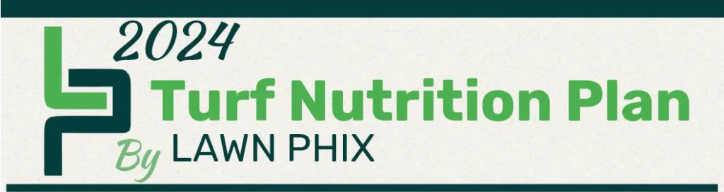 Lawn Phix 2024 Turf Nutrition Plan Banner